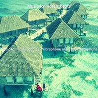 Lovely Hotel Restaurants - Music for Hotels Beats
