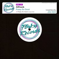 Pussy So Good - Alfrenk