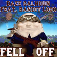 FELL OFF - Daze Calhoun & Bandit Loco