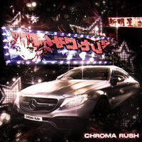 CHROMA RUSH - SIXQUEET & MELXMVNE