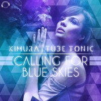 Calling for Blue Skies - Kimura & Tube Tonic & Delore & scoon