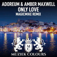 Only Love - Adoreum & Amber Maxwell & Magicmike
