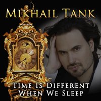Time is Different When We Sleep - Mikhail Tank