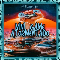Mini Game Atormentado - DJ Henrique DZ7