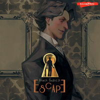 Алиса Бодлер. «ESCAPE». Часть 3 - Андрей Одинцов