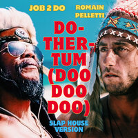 Do-Ther-Tum (Doo Doo Doo) - Job 2 Do & Romain Pelletti