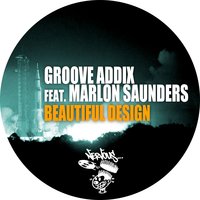 Beautiful Design feat. Marlon Saunders - Groove Addix
