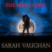 He Loves and She Loves - Sarah Vaughan & Джордж Гершвин