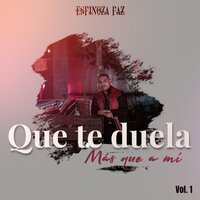Que Te Duela Más Que a Mí - Espinoza Paz