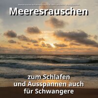 Schwelgende Meereswellen - Meeresrauschen Aufnahmen kristallklar & Naturgeräusche & Meeresrauschen