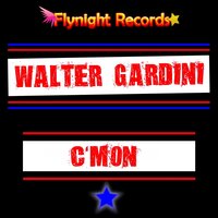 C'mon - Walter Gardini