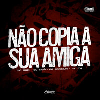 Não Copia Sua Amiga - Mc saci & MC TH & Dj Zigão