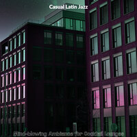 Wonderful Music for Cocktail Lounges - Casual Latin Jazz