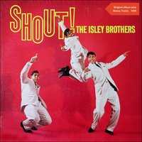 Shout (Part I) - The Isley Brothers