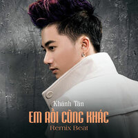 Em Rồi Cũng Khác - Khánh Tân & Star Online