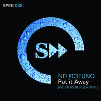 Put it Away - Neurofunq & Dopeburger