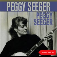 I Never Will Marry - Peggy Seeger