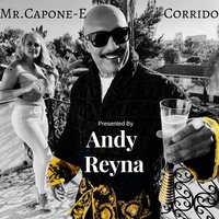 Andy Reyna Presents Mr.Capone-E Corrido - Mr.Capone-E
