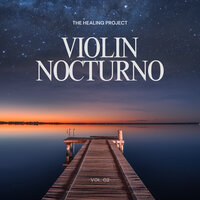 Violin Nocturno, Vol. 02 - The Healing Project