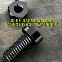 New Droids - Jason Rivas & Klum Baumgartner