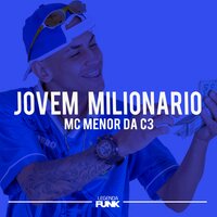 Jovem Milionário - Mc Menor Da C3