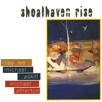 Shoalhaven Rise - Riley Lee & Michael Atherton & Michael Askill & Daniel Askill & Arthur Boyd