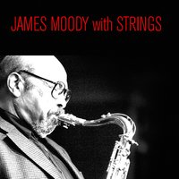 Love Walked In - James Moody & Джордж Гершвин