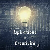 Ispirazione e creatività - Musica Rilassante Relax