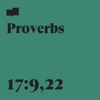 Proverbs 17:9, 22 - Verses & Joel Limpic