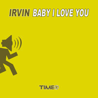 Baby I Love You - Irvin