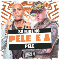 So Fode no Pele e a Pele - MC Gw & DJ Miller Oficial