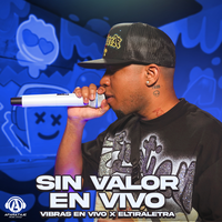 Sin Valor - Vibras En Vivo & Eltiraletra
