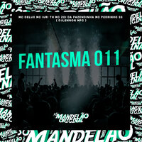 Fantasma 011 - MC Delux & MC Iuri TH & MC Zoio Da Fazendinha & Mc Pedrinho SS & DJ Lennon MPC