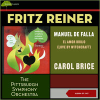 El Amor Brujo: 8. Danza Ritual Del Fuego - Carol Brice & The Pittsburgh Symphony Orchestra & Fritz Reiner & Мануэль де Фалья