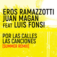 Por Las Calles Las Canciones - Eros Ramazzotti & Luis Fonsi & Juan Magan