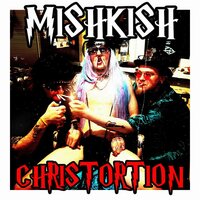 CHRISTORTION - MISHKISH
