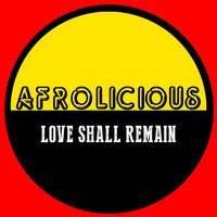 Love Shall Remain - Afrolicious