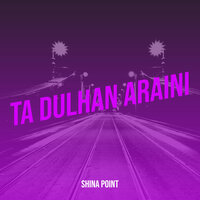 Ta Dulhan Araini - Shina Point