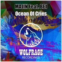 Ocean Of Cries - Majin & BE1