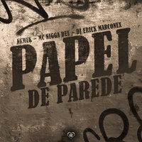 Papel de Parede - Akmek & DJ ERICK MARCONEX & Mc Nigga Dee & Love Funk