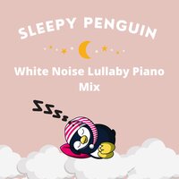 Relaxing Dream Lullaby Piano White Noise Pt.2 - Sleepy Penguin