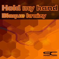 Hold My Hand - Blaque Kraizy