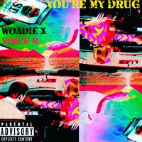 You're (My Drug) - WoadieX & Vince B