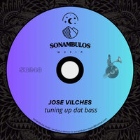 Tuning Up Dat Bass - Jose Vilches