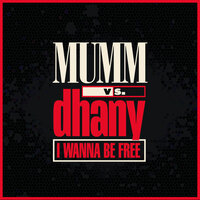 I Wanna Be Free - Dhany & Mumm