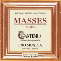 Missa Brevis in D in D Major, Op. 63: Kyrie - Cantemus Children Choir, Szabó Dénes & Szabó Dénes & Cantemus Children Choir & Бенджамин Бриттен