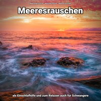 Hinreißende Erkenntnisse - Meeresgeräusche & Naturgeräusche & Meeresrauschen