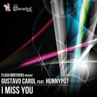 I Miss You - Flash Brothers & Gustavo Carol & Hunnypot & Flash Brothers, Gustavo Carol