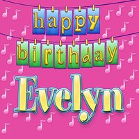 Happy Birthday Evelyn (Personalized) - Ingrid DuMosch