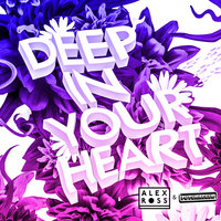 Deep In Your Heart - Alex Ross & FUTURECLUB